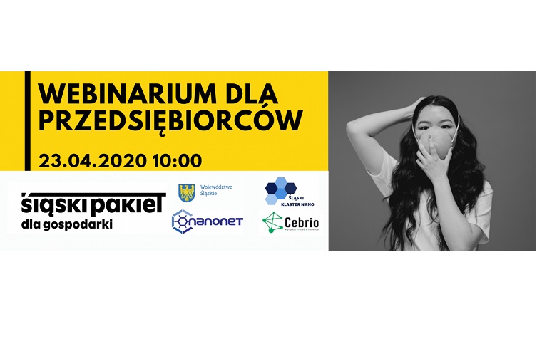 Webinarium Śląskiego Klastra Nano "Śląski Pakiet dla Gospodarki, a branża nanotechnologiczna"